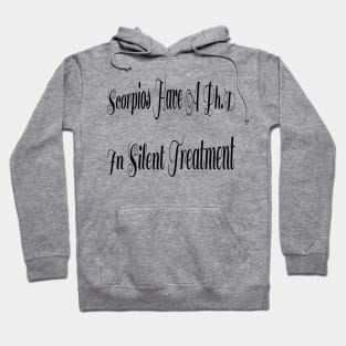 Scorpios Have A PhD In Silent Treatment Hoodie